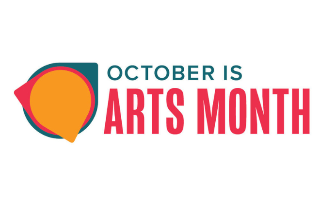 Graphic that reads "October is Arts Month"